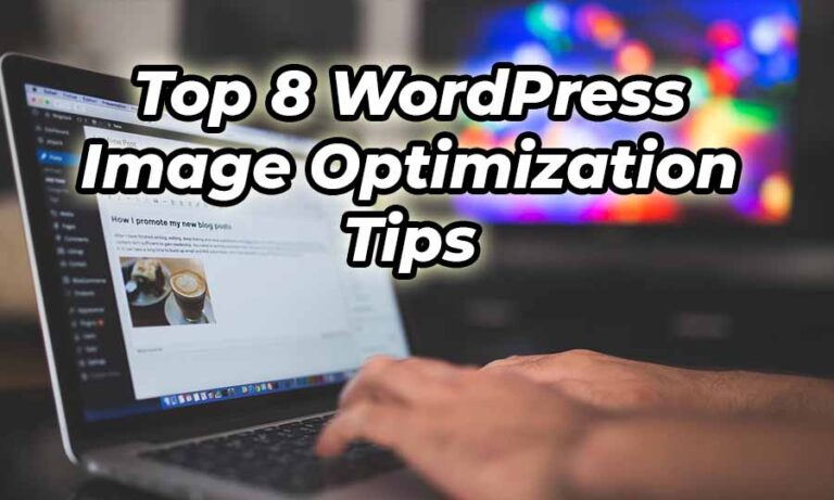 Top 8 WordPress Image Optimization Tips: Boost Your Website’s Loading Speed