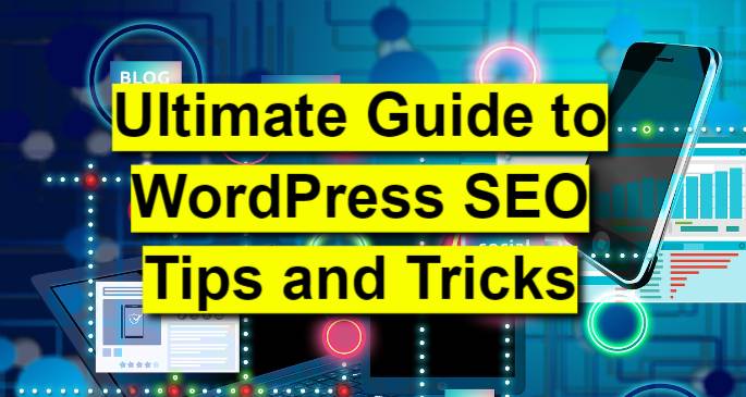 Ultimate Guide to WordPress SEO Tips and Tricks