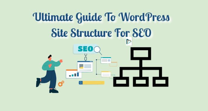 The Ultimate Guide To WordPress Site Structure For SEO