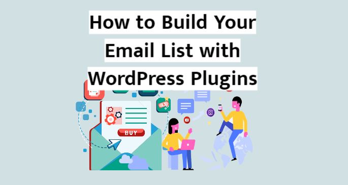 Build Your Email List with WordPress: 9 Must-Have Plugins
